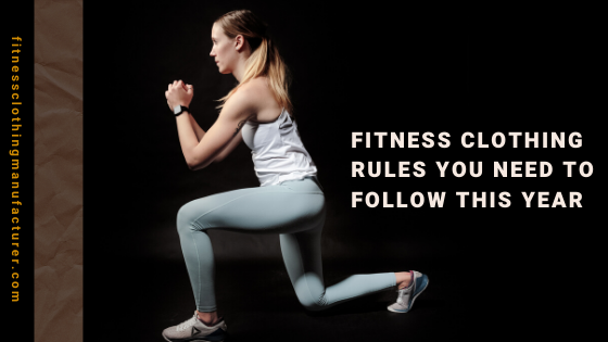 Fitness Clothing Rules You Need To Follow This Year
