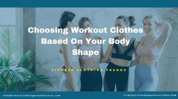 Choosing Workout Clothes Based On Your Body Shape